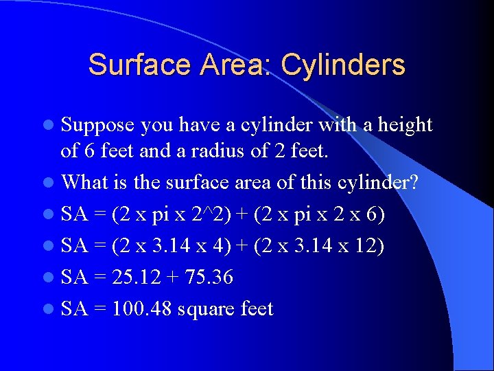 Surface Area: Cylinders l Suppose you have a cylinder with a height of 6
