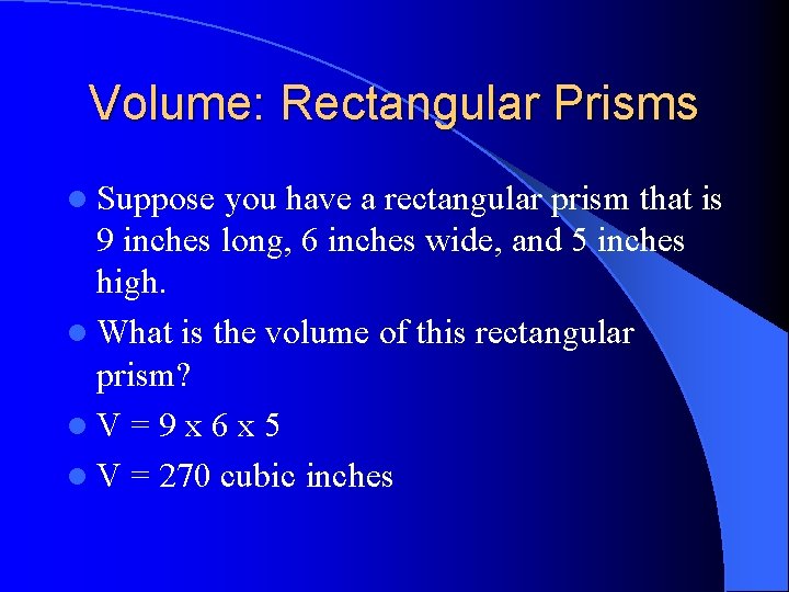 Volume: Rectangular Prisms l Suppose you have a rectangular prism that is 9 inches