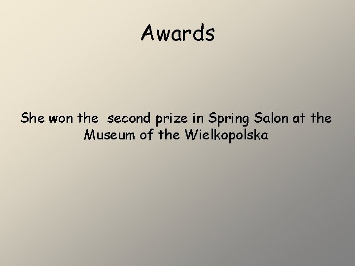 Awards She won the second prize in Spring Salon at the Museum of the