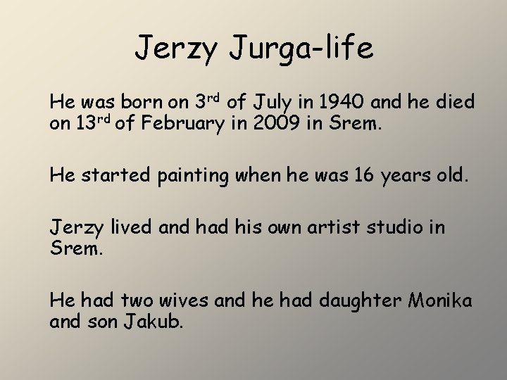 Jerzy Jurga-life He was born on 3 rd of July in 1940 and he