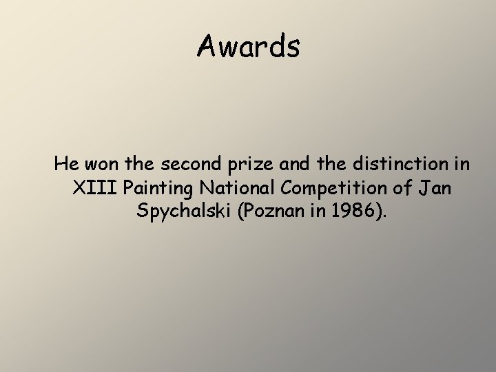 Awards He won the second prize and the distinction in XIII Painting National Competition