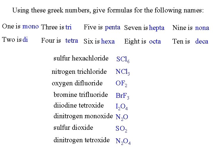 Using these greek numbers, give formulas for the following names: One is mono Three