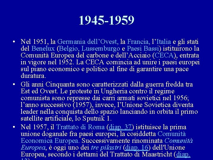 1945 -1959 • Nel 1951, la Germania dell’Ovest, la Francia, l’Italia e gli stati