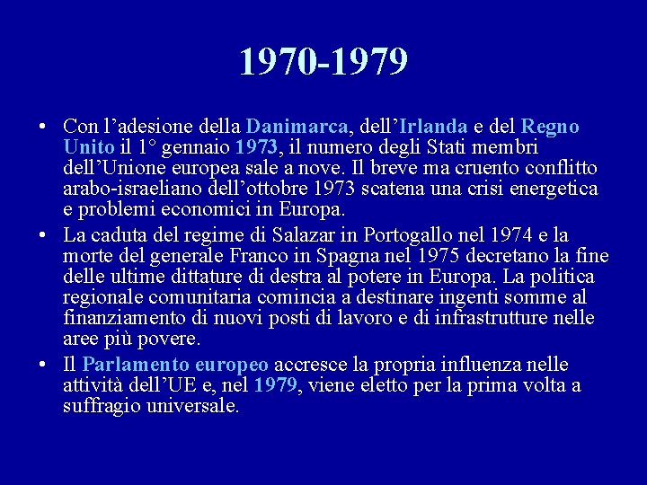 1970 -1979 • Con l’adesione della Danimarca, dell’Irlanda e del Regno Unito il 1°