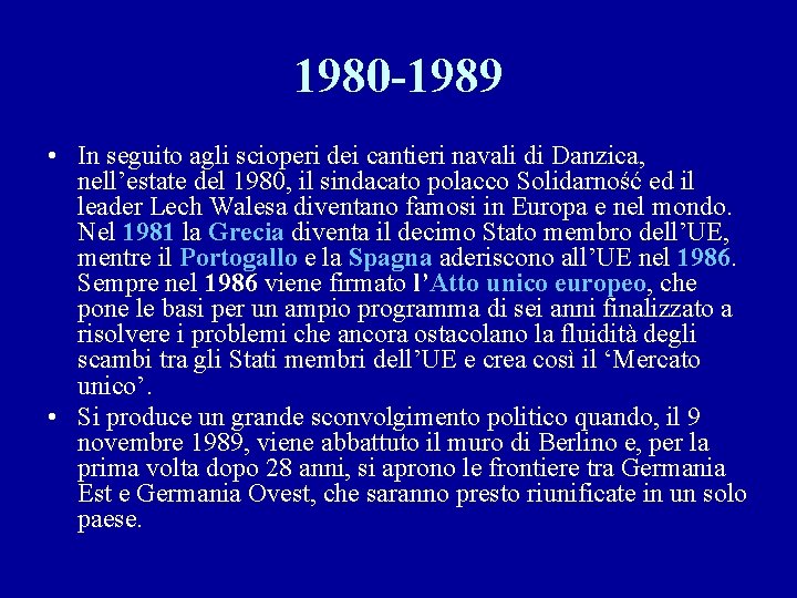 1980 -1989 • In seguito agli scioperi dei cantieri navali di Danzica, nell’estate del