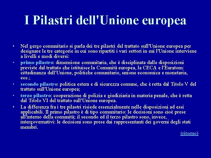 I Pilastri dell'Unione europea • • • Nel gergo comunitario si parla dei tre