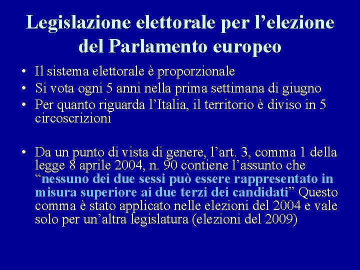 Legislazione elettorale per l’elezione del Parlamento europeo • Il sistema elettorale è proporzionale •