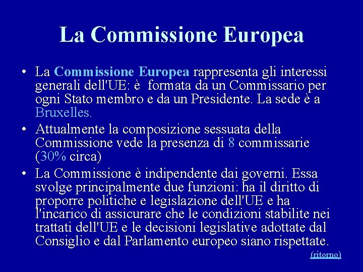 La Commissione Europea • La Commissione Europea rappresenta gli interessi generali dell'UE: è formata