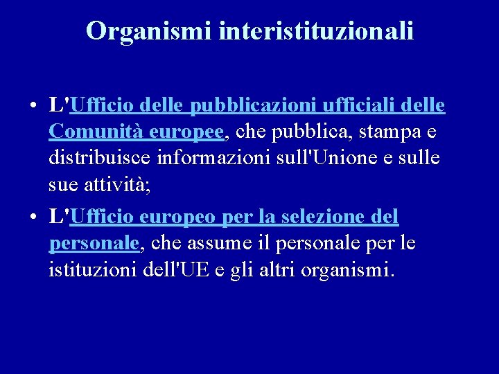 Organismi interistituzionali • L'Ufficio delle pubblicazioni ufficiali delle Comunità europee, che pubblica, stampa e