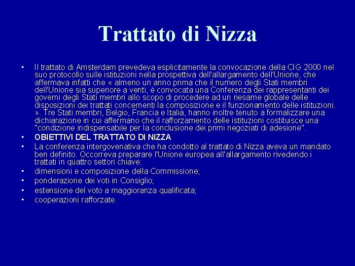 Trattato di Nizza • • Il trattato di Amsterdam prevedeva esplicitamente la convocazione della