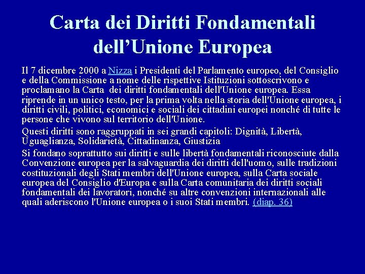 Carta dei Diritti Fondamentali dell’Unione Europea Il 7 dicembre 2000 a Nizza i Presidenti