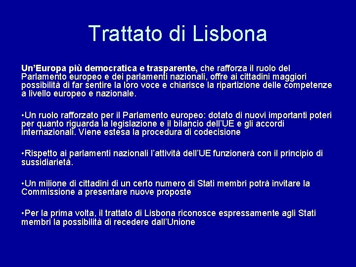 Trattato di Lisbona Un’Europa più democratica e trasparente, che rafforza il ruolo del Parlamento