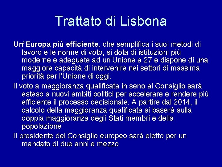 Trattato di Lisbona Un’Europa più efficiente, che semplifica i suoi metodi di lavoro e