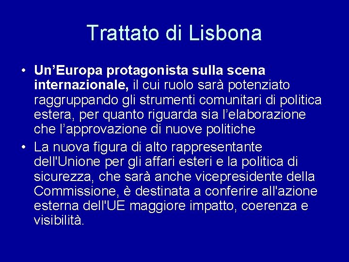 Trattato di Lisbona • Un’Europa protagonista sulla scena internazionale, il cui ruolo sarà potenziato