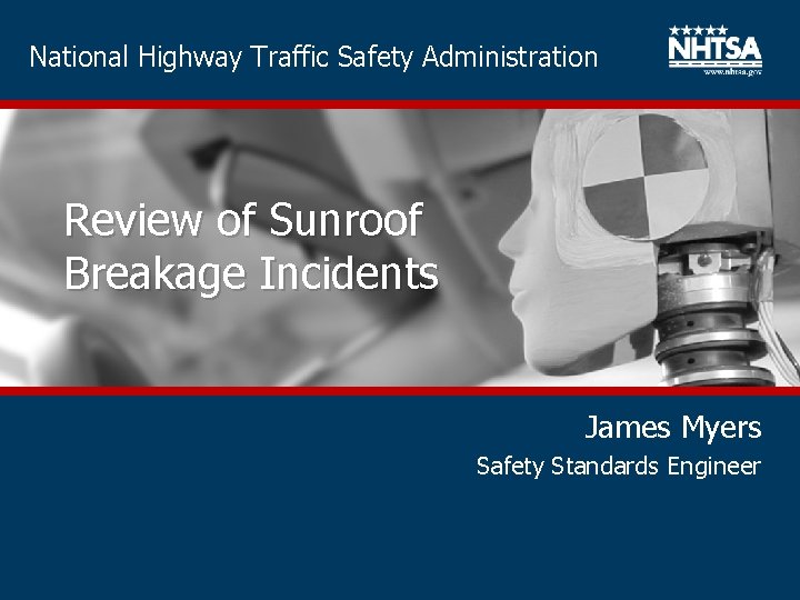 National Highway Traffic Safety Administration Review of Sunroof Breakage Incidents James Myers Safety Standards