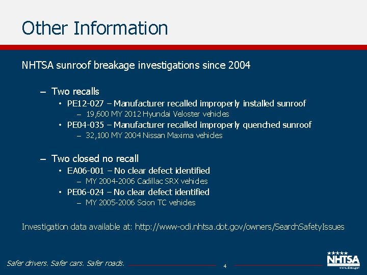 Other Information NHTSA sunroof breakage investigations since 2004 – Two recalls • PE 12