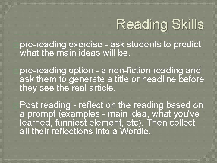 Reading Skills � pre-reading exercise - ask students to predict what the main ideas