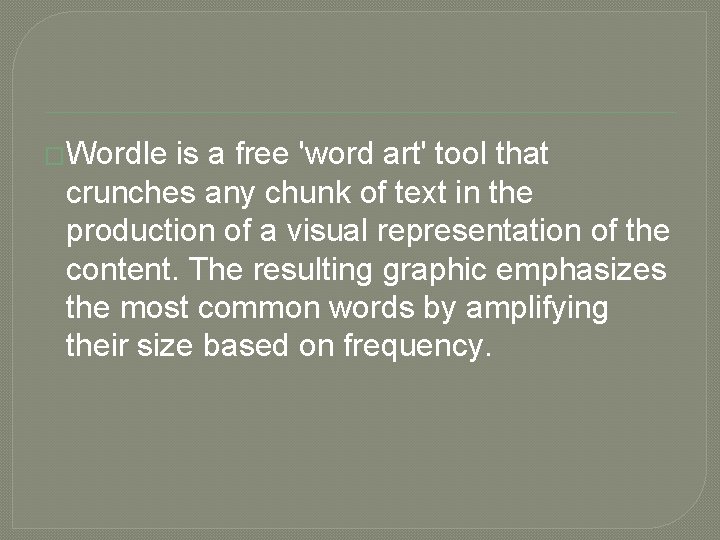 �Wordle is a free 'word art' tool that crunches any chunk of text in