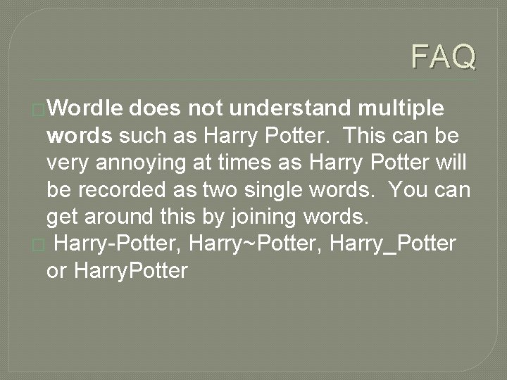 FAQ �Wordle does not understand multiple words such as Harry Potter. This can be