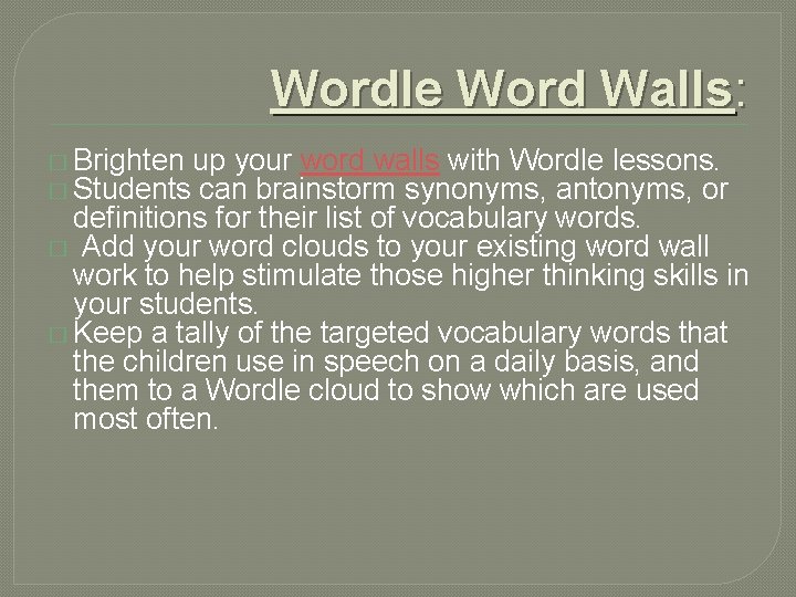 Wordle Word Walls: � Brighten up your word walls with Wordle lessons. � Students