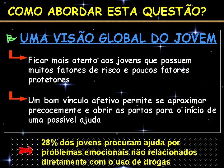 COMO ABORDAR ESTA QUESTÃO? UMA VISÃO GLOBAL DO JOVEM Ficar mais atento aos jovens