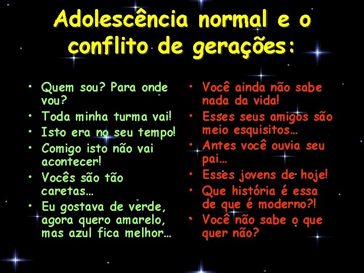 Adolescência normal e o conflito de gerações: • Quem sou? Para onde vou? •