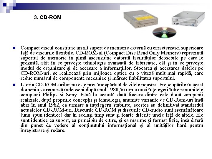 3. CD-ROM n n Compact discul constituie un alt suport de memorie externă cu