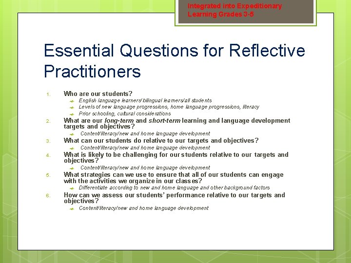 Integrated into Expeditionary Learning Grades 3 -5 Essential Questions for Reflective Practitioners 1. Who