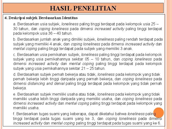 HASIL PENELITIAN 4. Deskripsi subjek Berdasarkan Identitas a. Berdasarkan usia subjek, loneliness paling tinggi