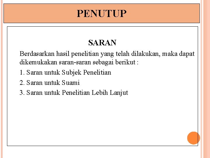 PENUTUP SARAN Berdasarkan hasil penelitian yang telah dilakukan, maka dapat dikemukakan saran-saran sebagai berikut