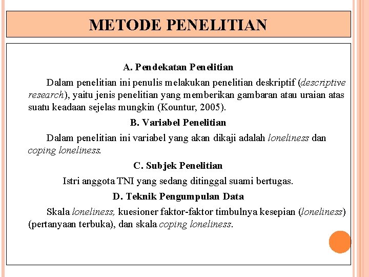 METODE PENELITIAN A. Pendekatan Penelitian Dalam penelitian ini penulis melakukan penelitian deskriptif (descriptive research),