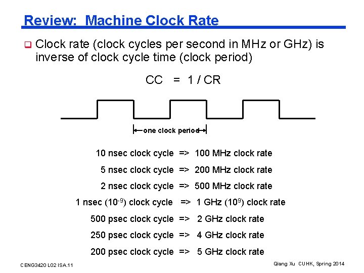 Review: Machine Clock Rate q Clock rate (clock cycles per second in MHz or