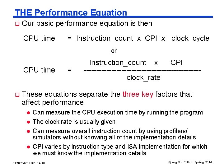 THE Performance Equation q Our basic performance equation is then CPU time = Instruction_count