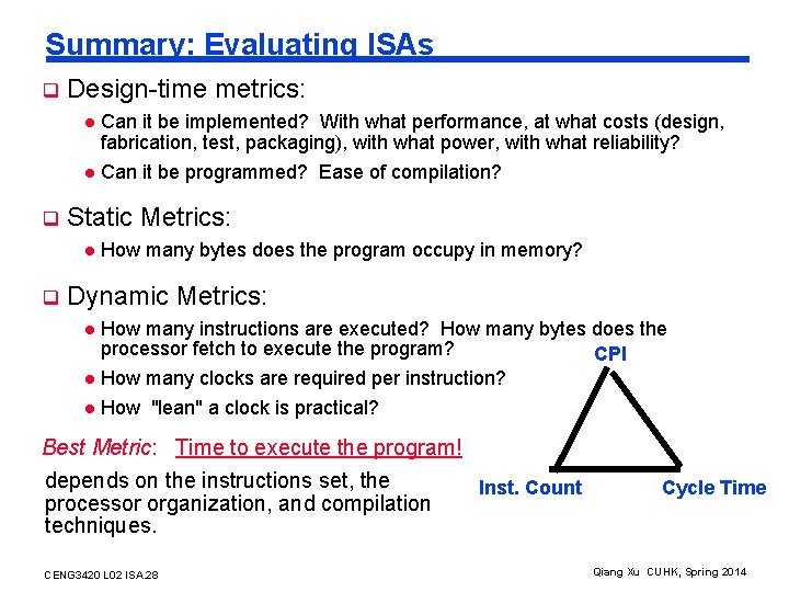 Summary: Evaluating ISAs q Design-time metrics: Can it be implemented? With what performance, at