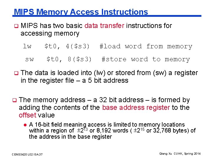 MIPS Memory Access Instructions q MIPS has two basic data transfer instructions for accessing