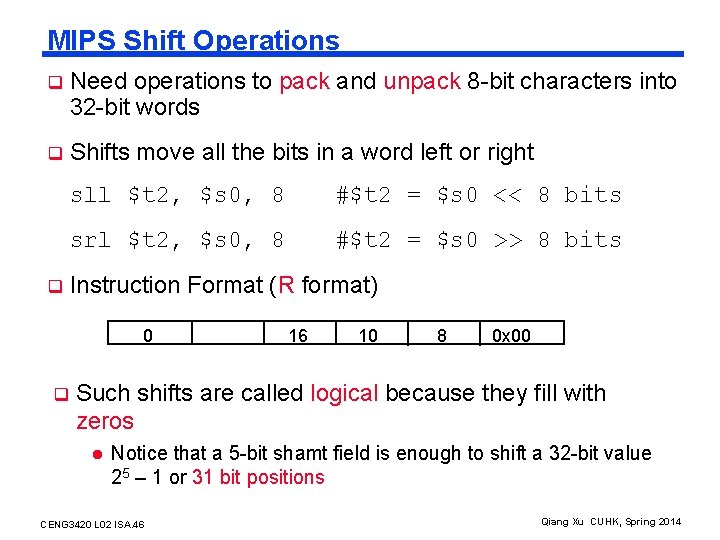 MIPS Shift Operations q Need operations to pack and unpack 8 -bit characters into