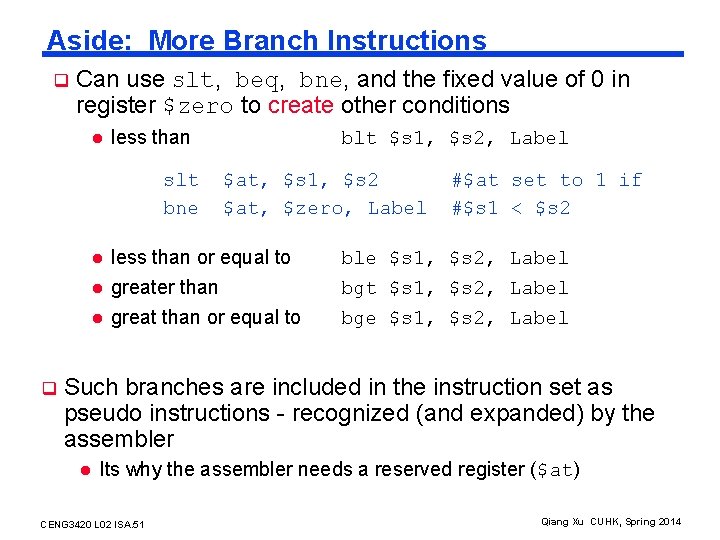 Aside: More Branch Instructions q Can use slt, beq, bne, and the fixed value