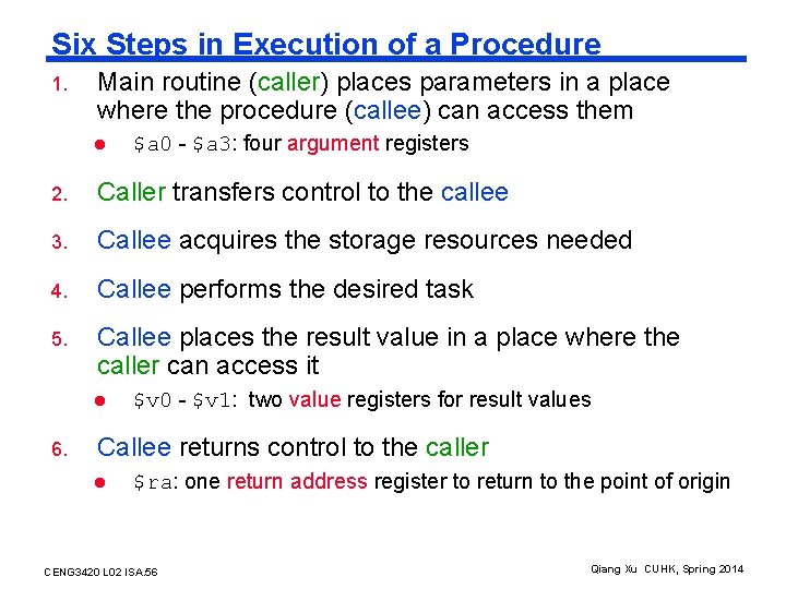 Six Steps in Execution of a Procedure 1. Main routine (caller) places parameters in