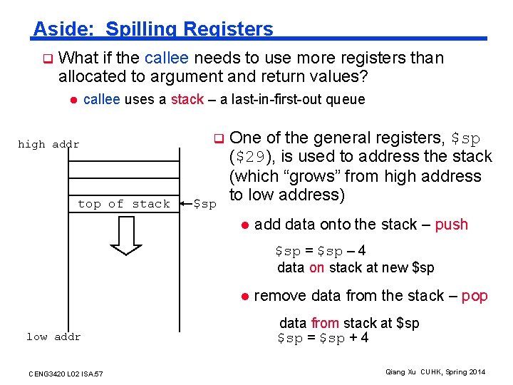 Aside: Spilling Registers q What if the callee needs to use more registers than
