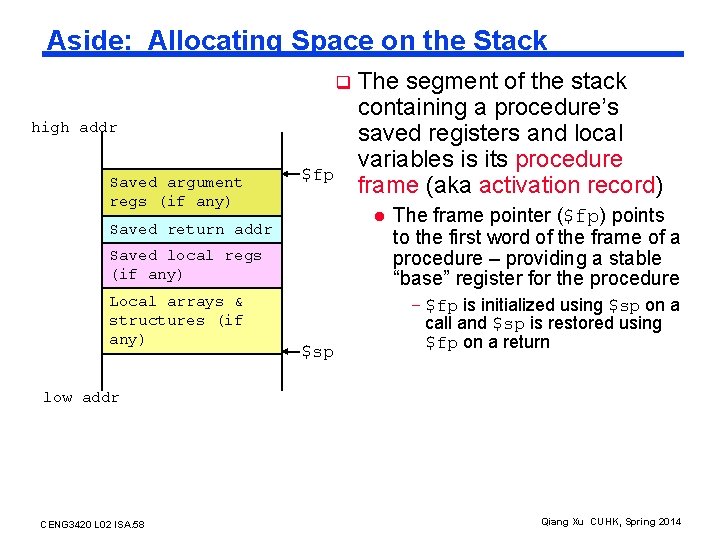 Aside: Allocating Space on the Stack q high addr Saved argument regs (if any)