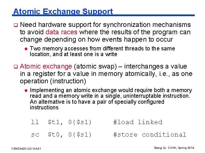 Atomic Exchange Support q Need hardware support for synchronization mechanisms to avoid data races