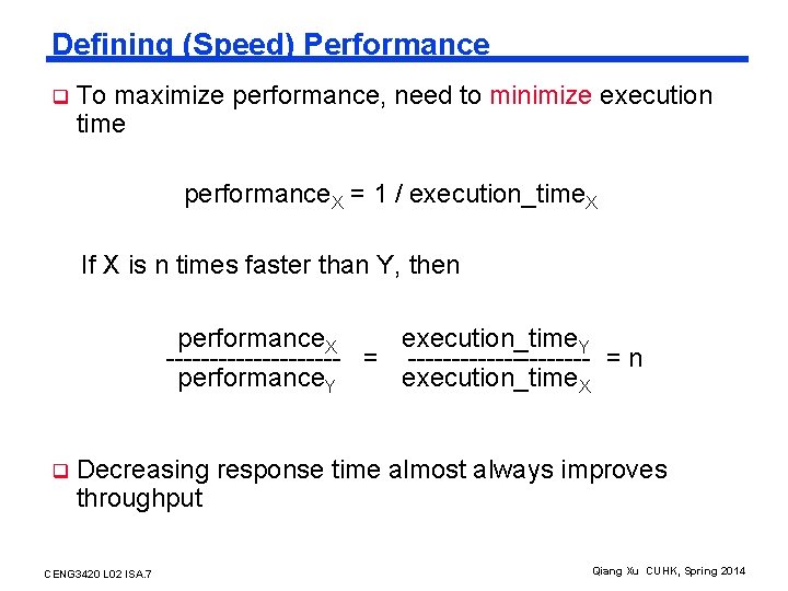 Defining (Speed) Performance q To maximize performance, need to minimize execution time performance. X