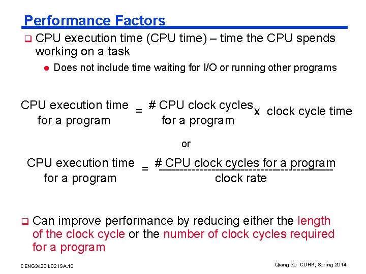Performance Factors q CPU execution time (CPU time) – time the CPU spends working