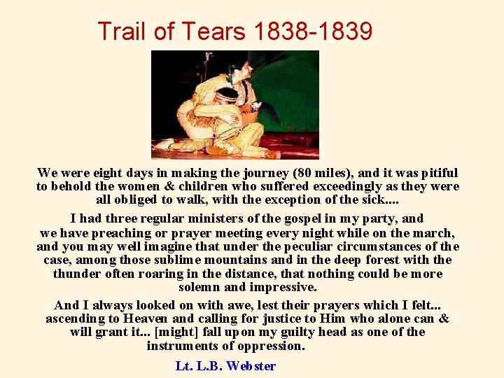 Trail of Tears 1838 -1839 We were eight days in making the journey (80
