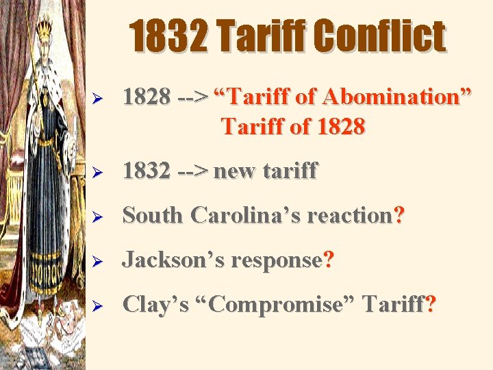 1832 Tariff Conflict Ø 1828 --> “Tariff of Abomination” Tariff of 1828 Ø 1832