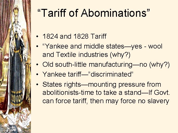 “Tariff of Abominations” • 1824 and 1828 Tariff • “Yankee and middle states—yes -