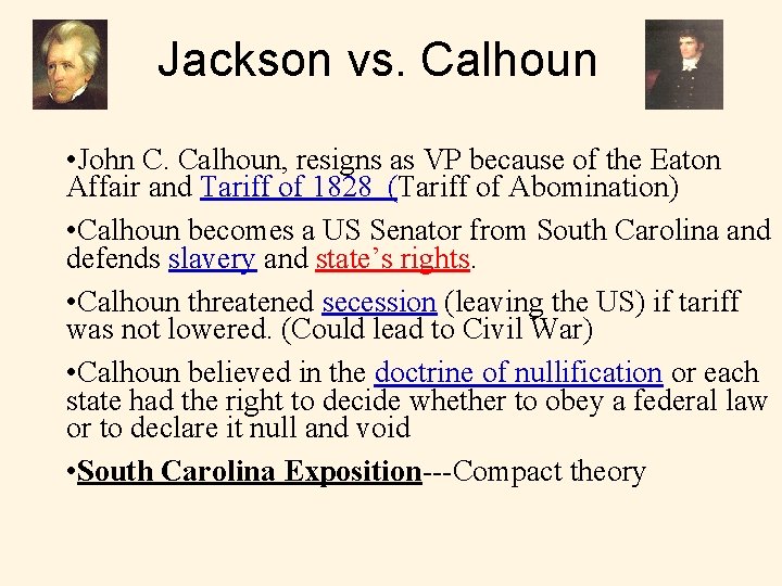 Jackson vs. Calhoun • John C. Calhoun, resigns as VP because of the Eaton