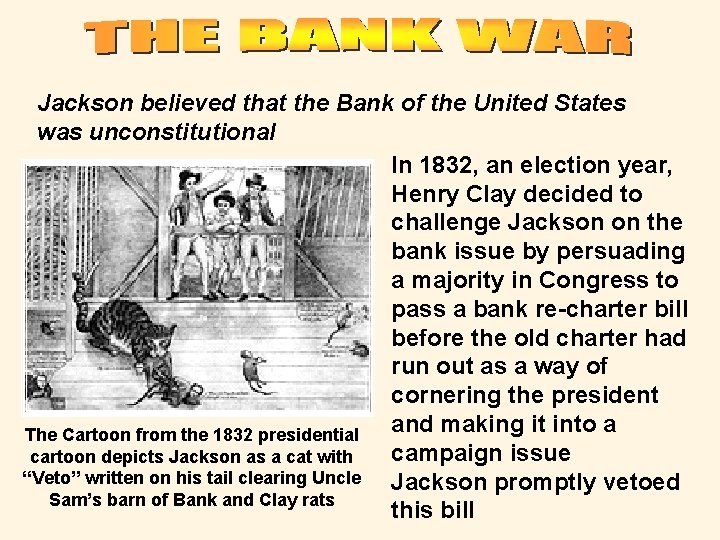 Jackson believed that the Bank of the United States was unconstitutional In 1832, an
