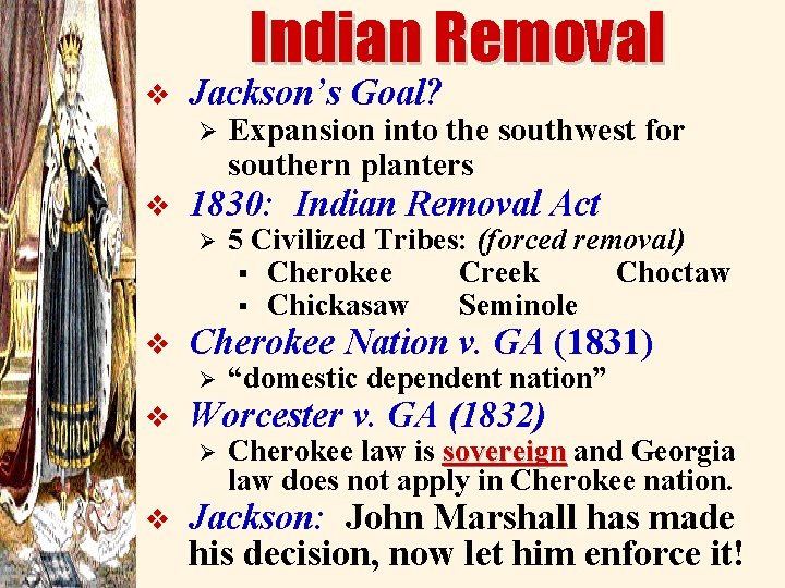 Indian Removal v Jackson’s Goal? Ø v 1830: Indian Removal Act Ø v “domestic