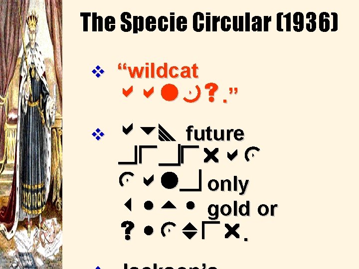 The Specie Circular (1936) v “wildcat banks. ” v buy future federal land only